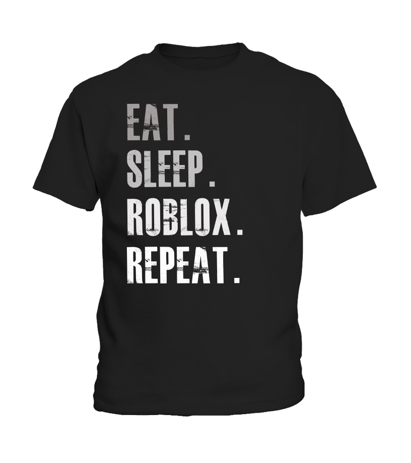 Eat Sleep Roblox Repeat T Shirt Teezily - eat sleep roblox t shirt products flag shirt shirts
