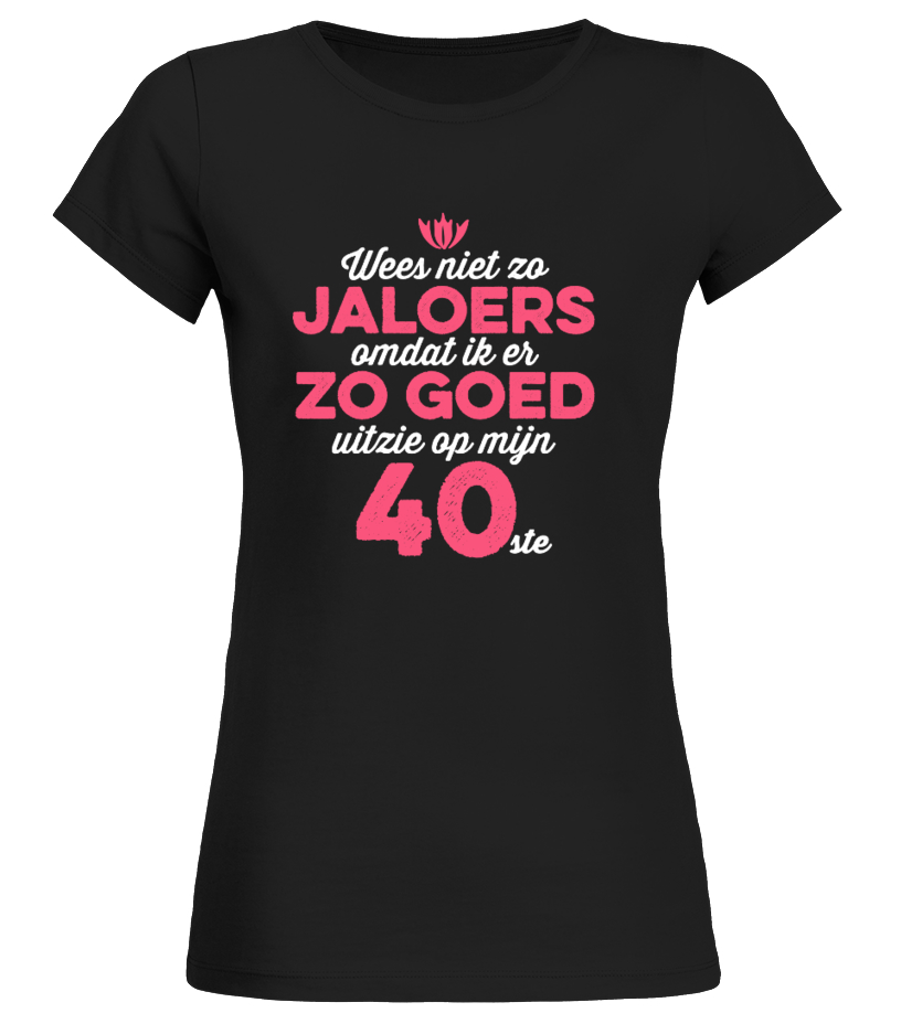 T shirt 40 jaar vrouw sale