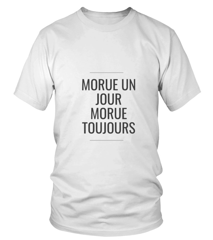 tee shirt morue un jour morue toujours