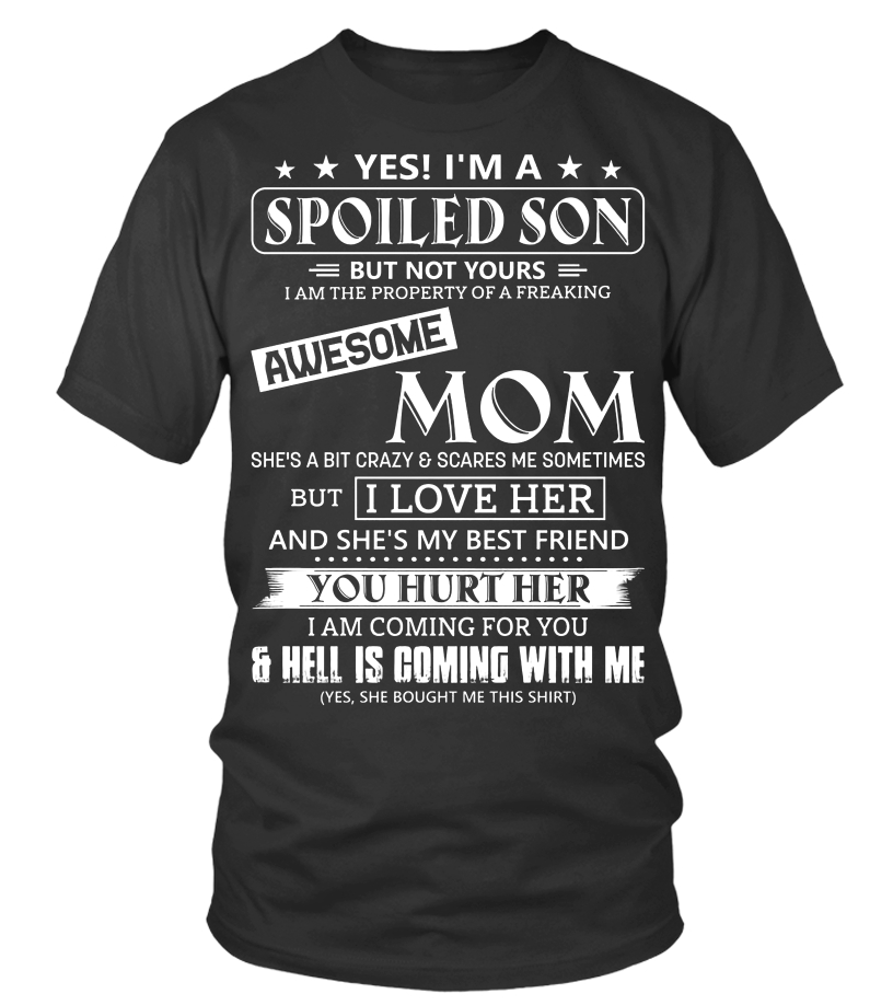 Yes I'm A Spoiled Son But Not Your I Am The Property Of A Freaking