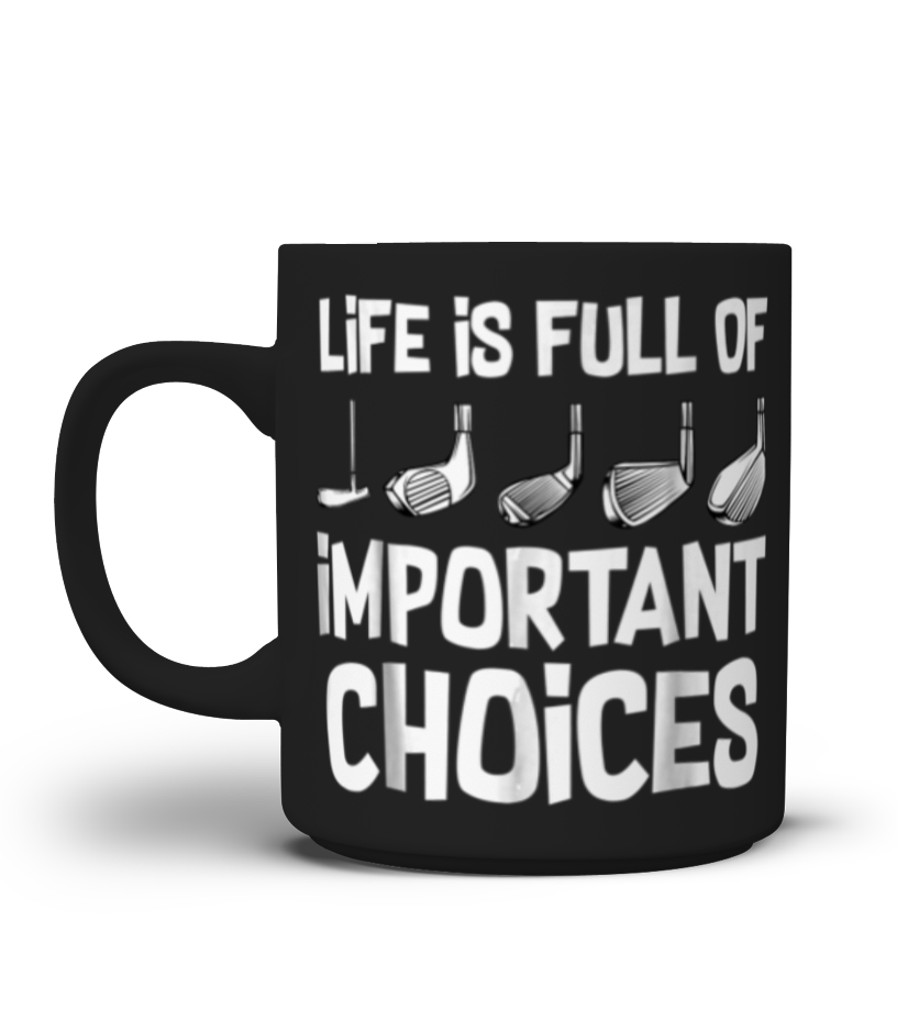 Funny Life Is Full Of Important Choices Golf Ceramic Coffee Mug Men Women  Travel