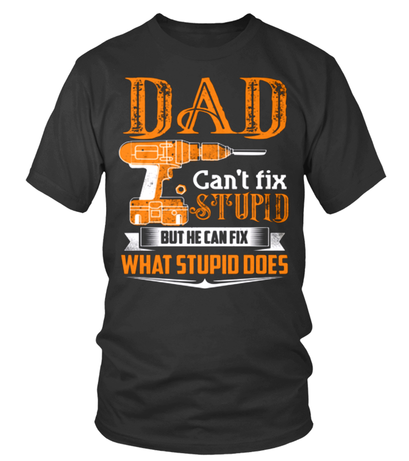 Dad cant fixed stupid but he can fix what stupid does Lover Happy