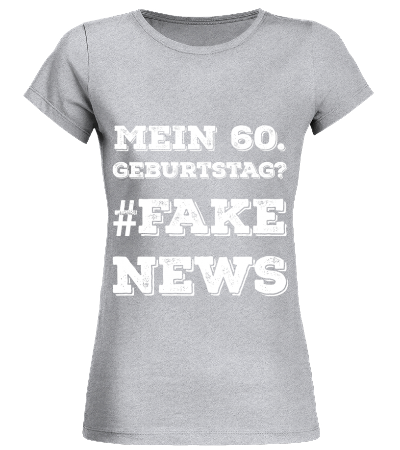60 Geburtstag Fakenews T Shirt Teezily