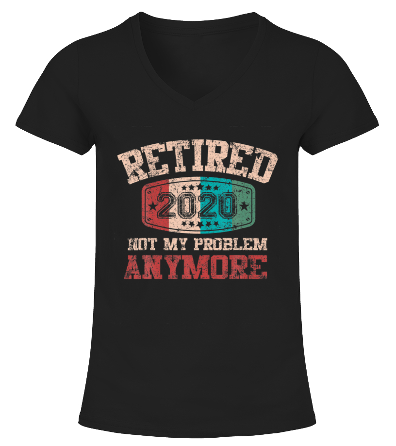 Retired 2020 Not My Problem Anymore Vintage Retirement T shirt