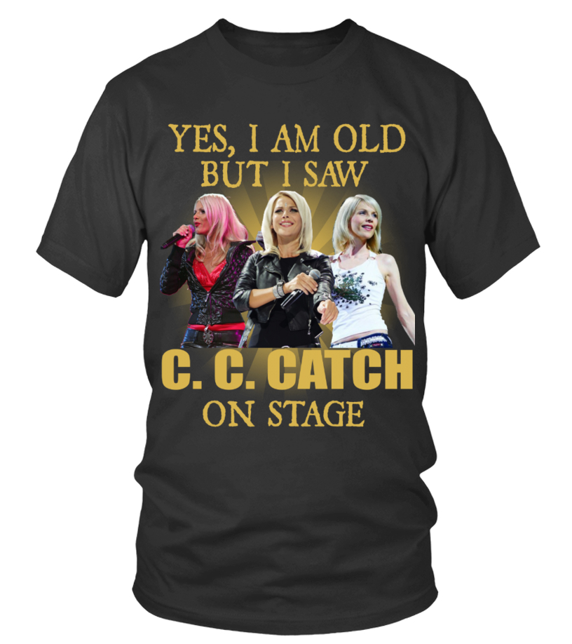I SAW C. C. CATCH ON STAGE T shirt Teezily