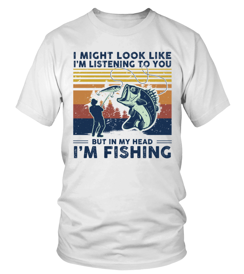 I might look like fishing t-shirt - T-shirt