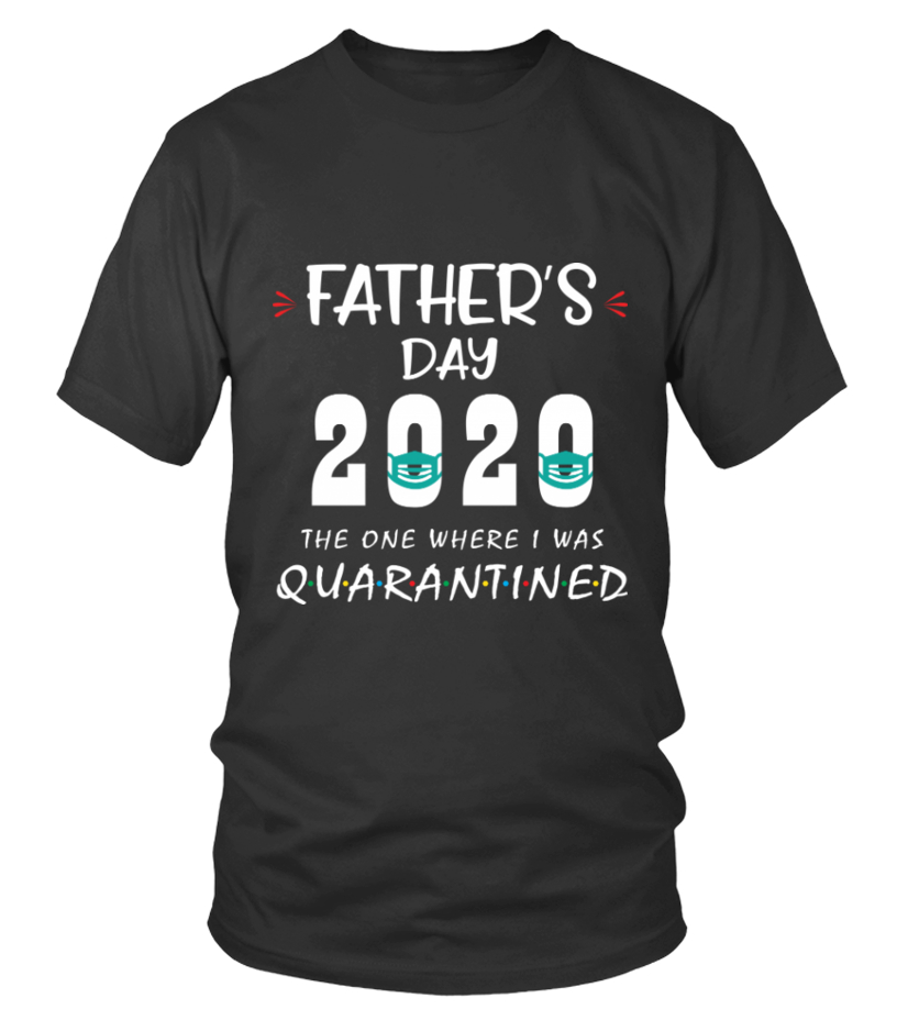 Quarantine fathers discount day shirts