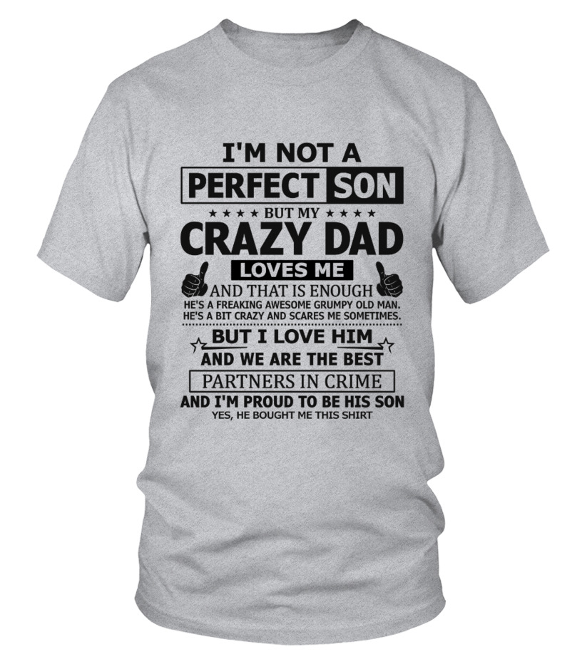 I Am A Proud Son Of Crazy Dad T Shirt I Am A Proud Son Of Crazy Dad T Shirt