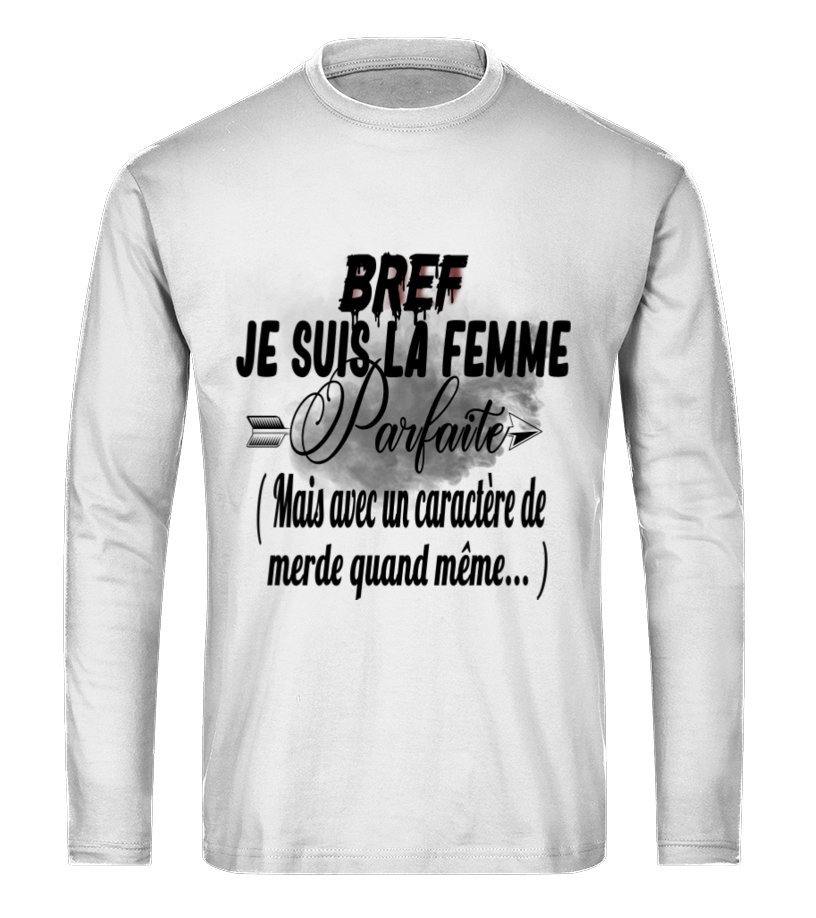 Bref je suis la femme parfaite mais avec un caract re de merde quand m me Edition Limit e