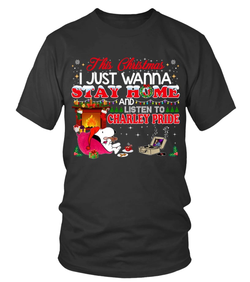 THIS CHRISTMAS I JUST WANNA STAY HOME AND LISTEN TO CHARLEY PRIDE T shirt Teezily