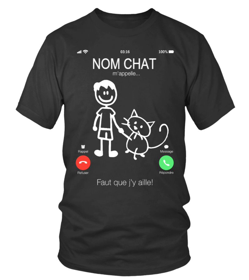 Nom Chat M Appelle Faut Que J Y Aille Loradeals T Shirt For All