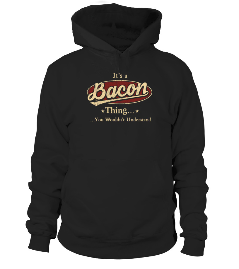 It s A Bacon Thing You Wouldn t Understand T Shirt Bacon Shirt