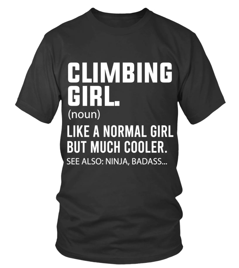 I Climb Like A Girl Shirt Rock Climbing Gift Colourful Style I Climb Like A Girl Shirt Rock Climbing Gift Colourful Style