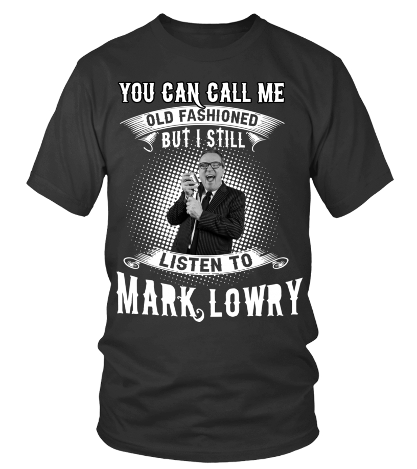 I STILL LISTEN TO MARK LOWRY T shirt Teezily