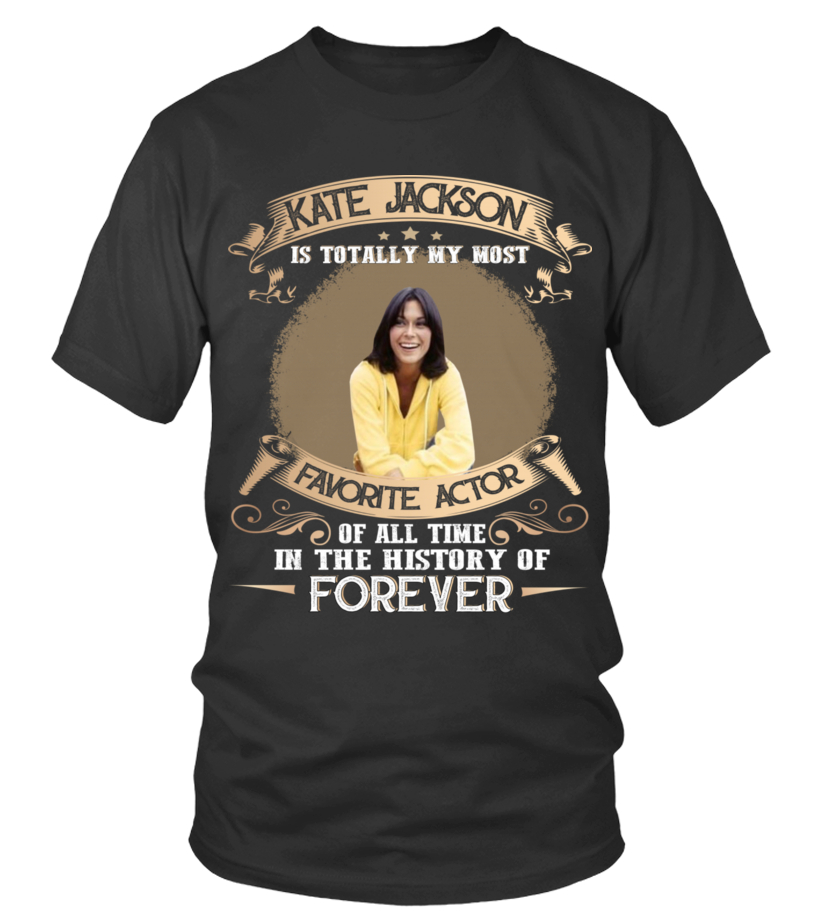 KATE JACKSON IS TOTALLY MY MOST FAVORITE ACTOR OF ALL TIME IN THE