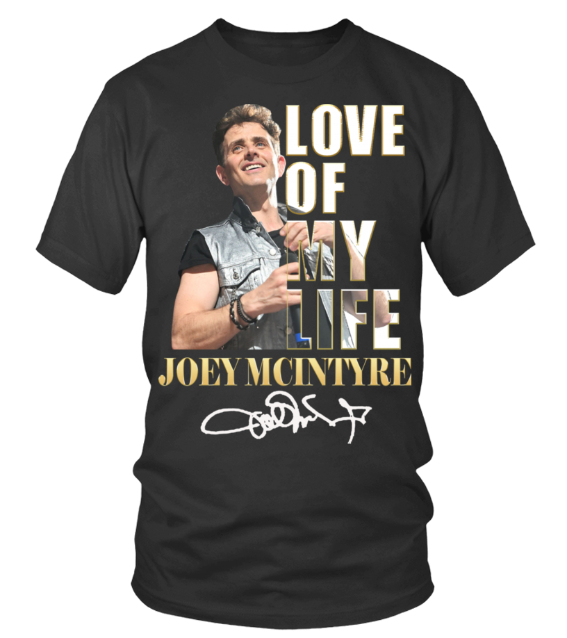 LOVE OF MY LIFE - JOEY MCINTYRE - T-shirt | Teezily