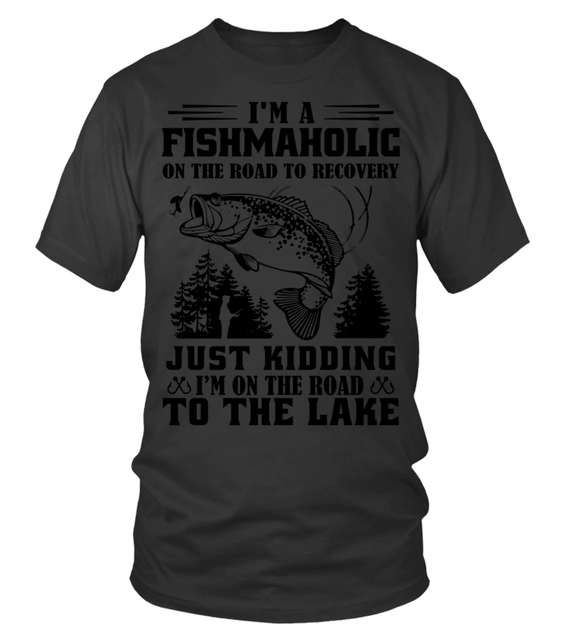 Fishing T Shirt I'm A Fishing on The Road To Recovery Just Kidding I'm on  The Road To The Lake Funny Fishing Shirts Gift