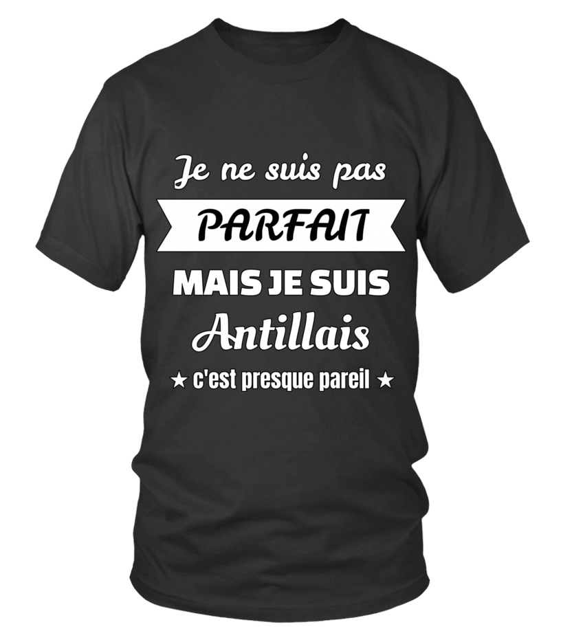 Je ne suis pas parfait mais je suis Antillais c est presque pareil