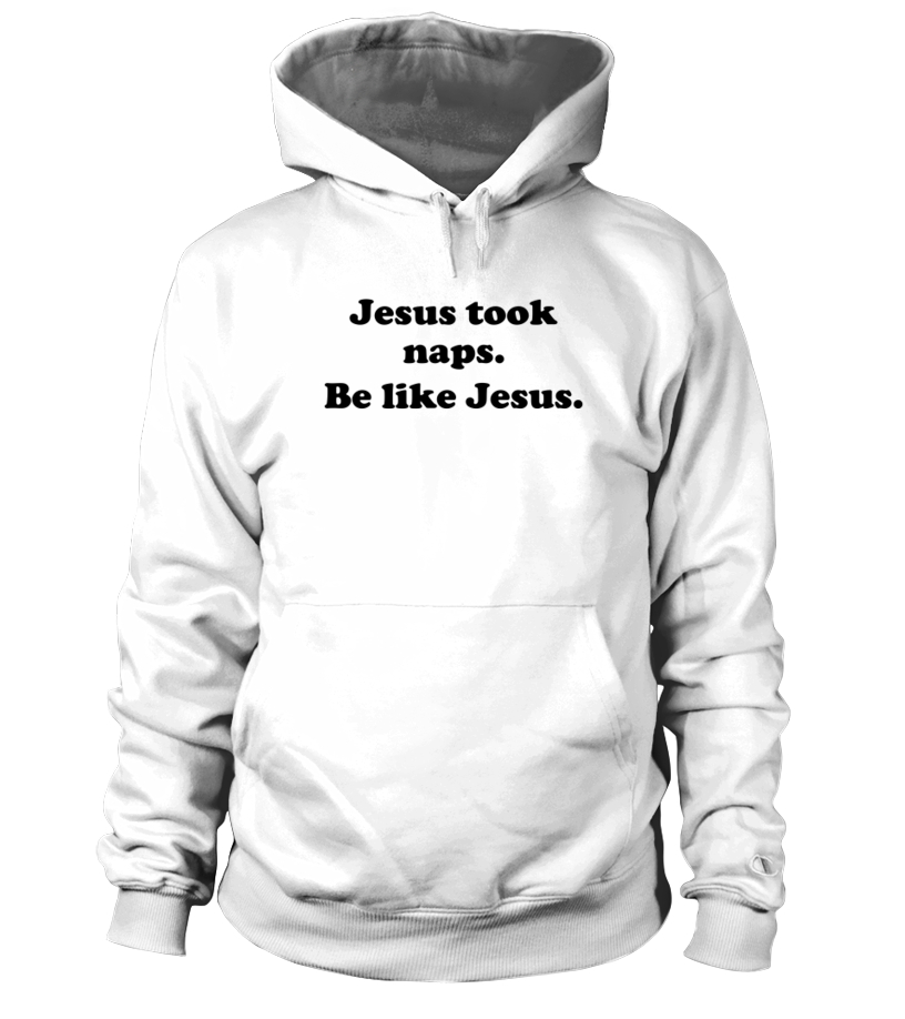 Jesus took hotsell naps sweatshirt