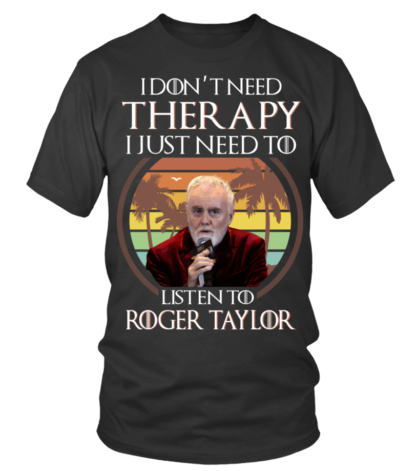 LISTEN TO ROGER TAYLOR T shirt Teezily