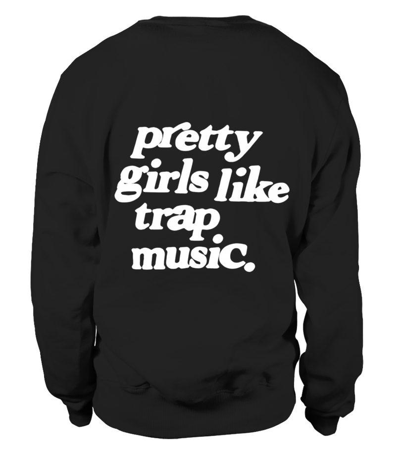 pretty girls like trap music shirt