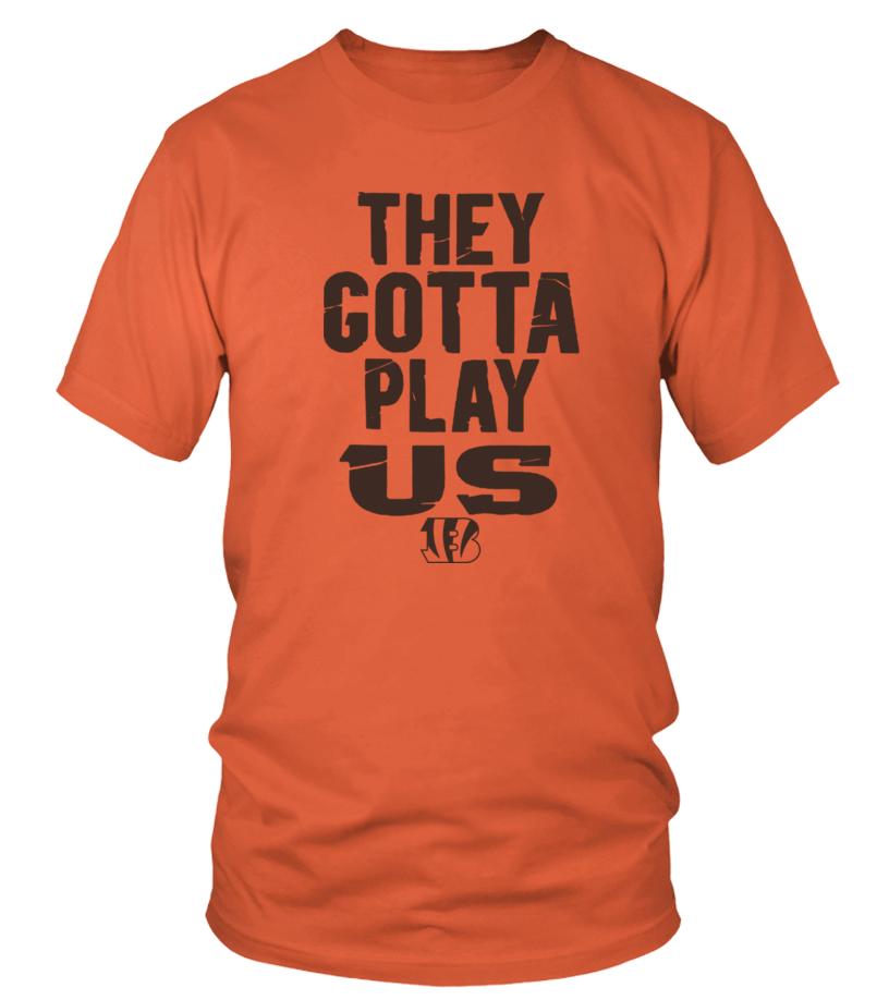 They Gotta Play Us Bengals Essential T-Shirt for Sale by