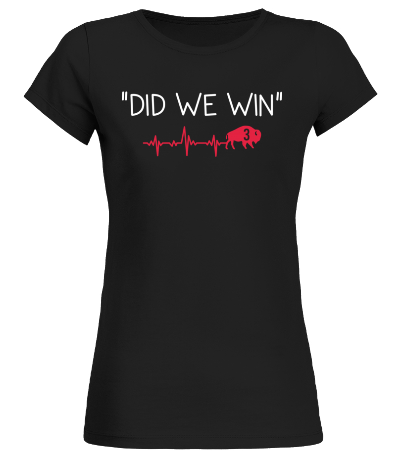 Women's Buffalo Bills Did We Win 3 T Shirt NFL Bllack Unisex - T-shirt