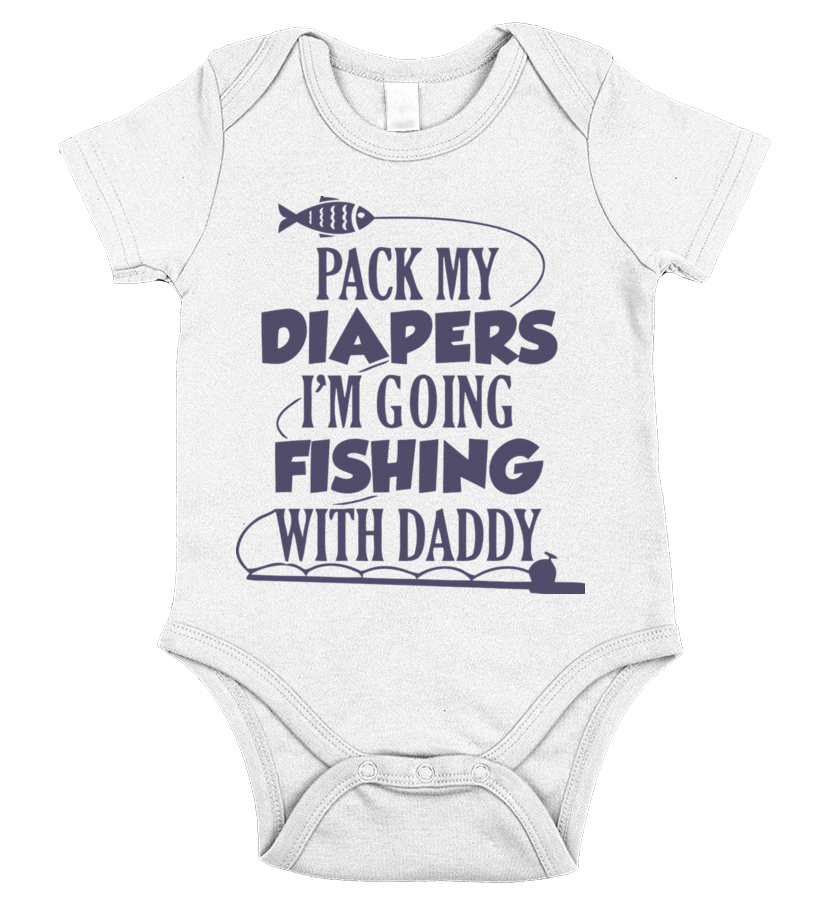 Pack my diapers i'm going fishing with daddy - Baby Onesies