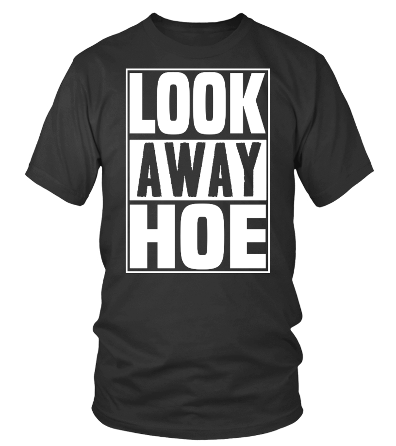 Look Away Hoe Shirt