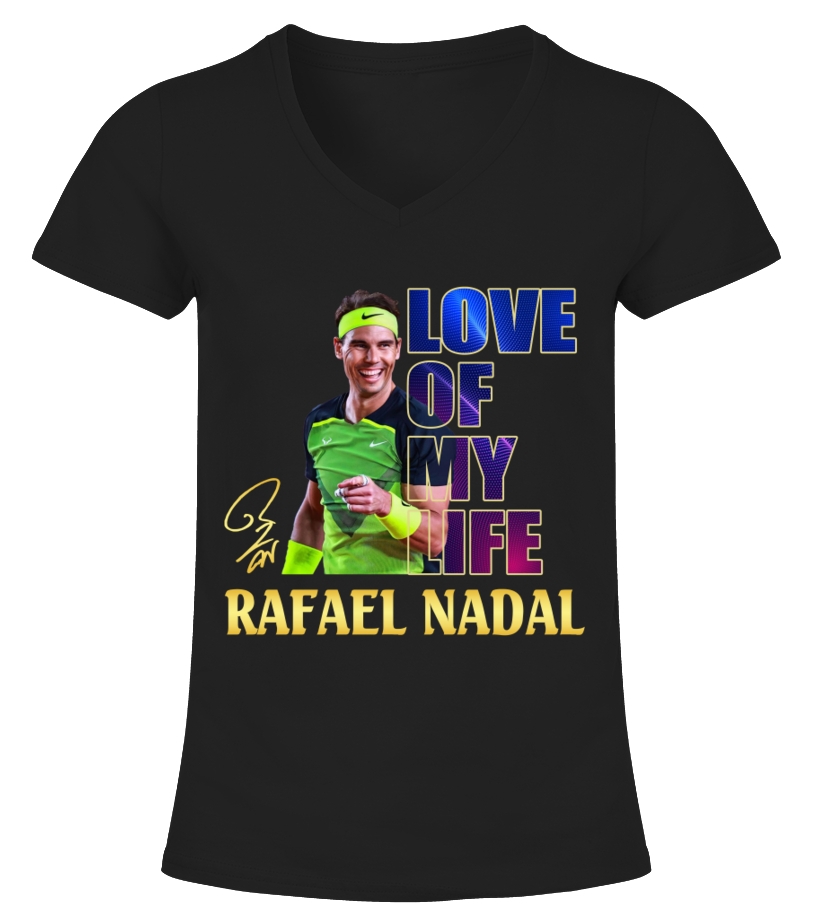 LOVE of my life.Rafael Nadal T shirt Teezily