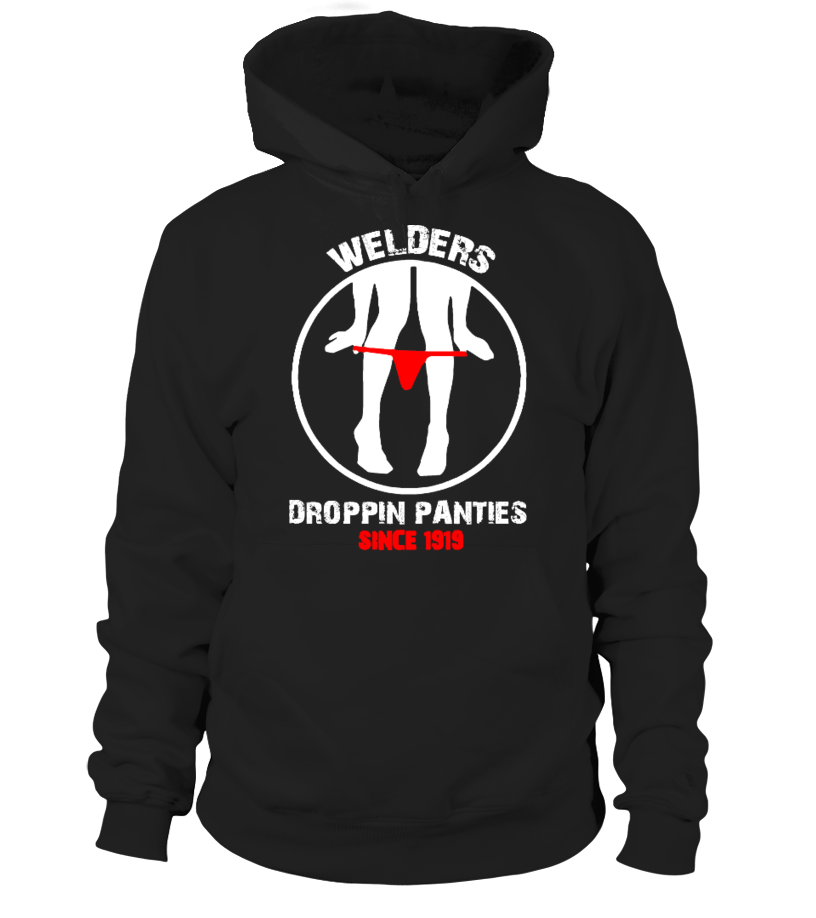 WELDERS - DROPPIN PANTIES! - Hoodie | Teezily WELDERS - DROPPIN PANTIES! - Hoodie | Teezily