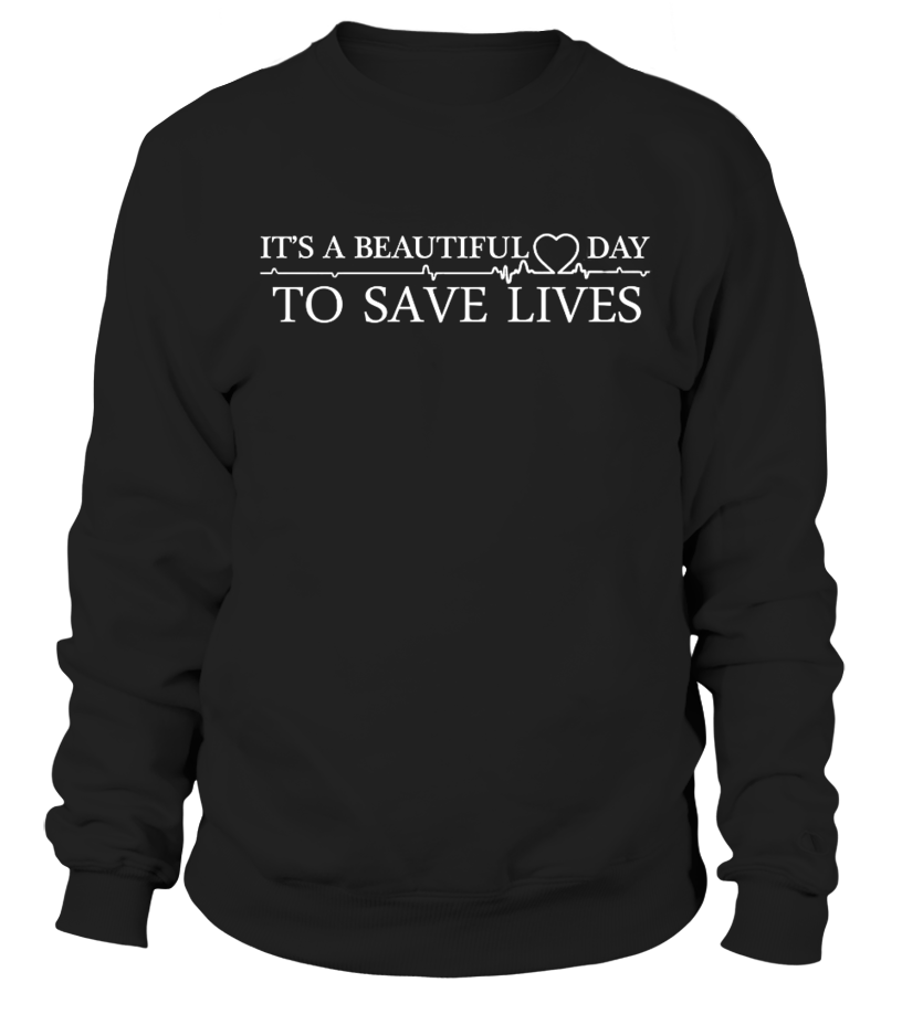 It's a beautiful day clearance to save lives sweatshirt