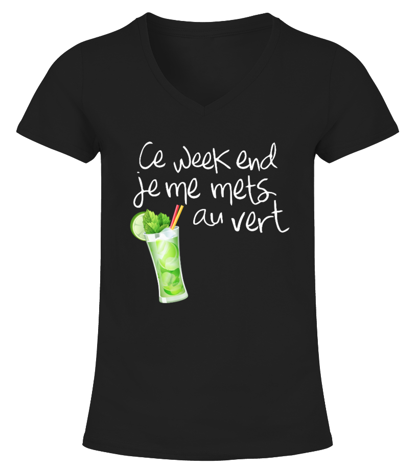 T Shirt Mojito Alcool Humour Femme Ce Week End Je Me Mets Au Vert T Collector T Shirts Sweats Mugs Et Bijoux Droles Originaux Et Personnalises