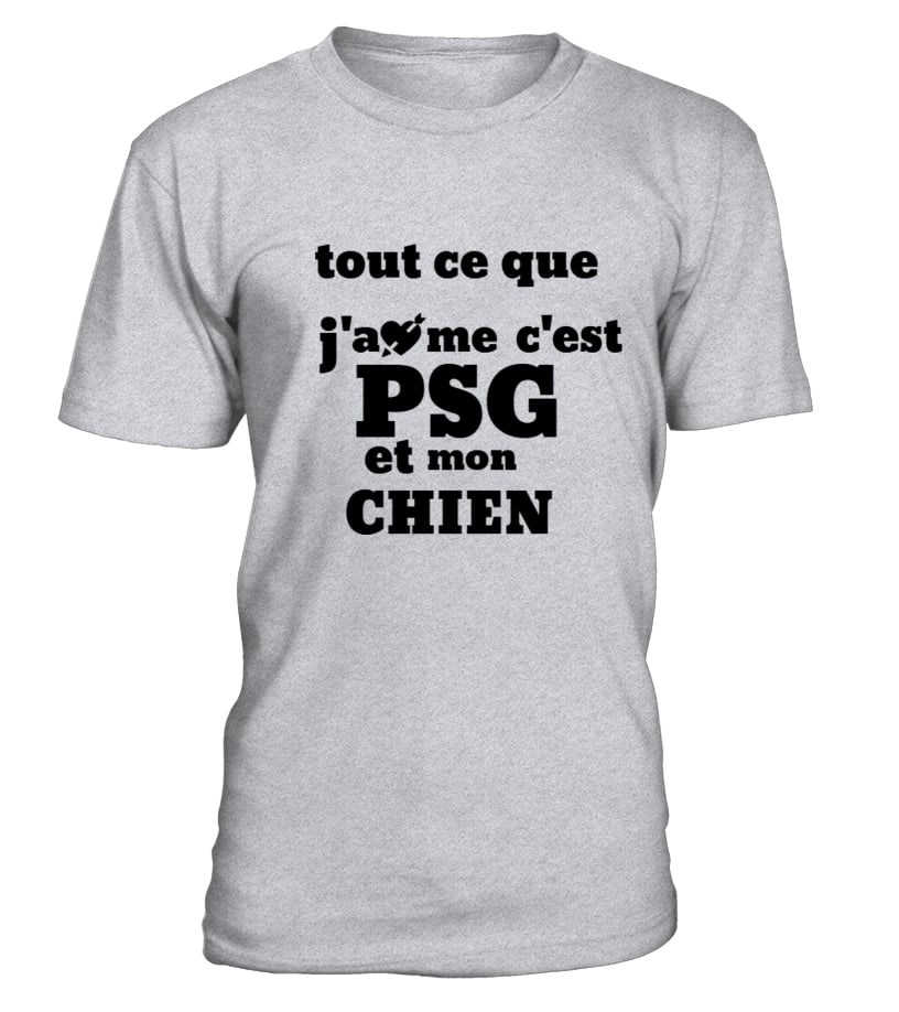 T-shirt - TOUT CE QUE J'AIME C'EST LE PSG ET MON CHIEN CADEAU D