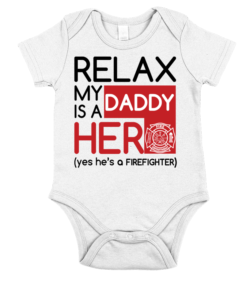 Baby Bodysuit - Relax My Daddy Is a Firefighter